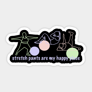 Stretch Pants are my Happy Place in pastel colors Sticker